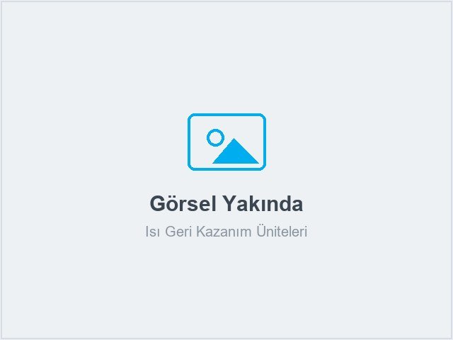 Isı Geri Kazanım Üniteleri